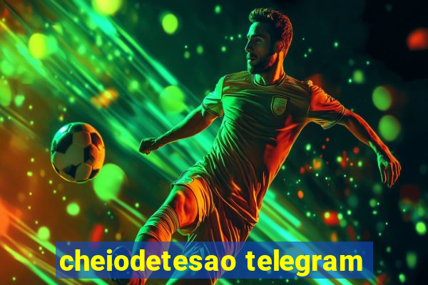 cheiodetesao telegram